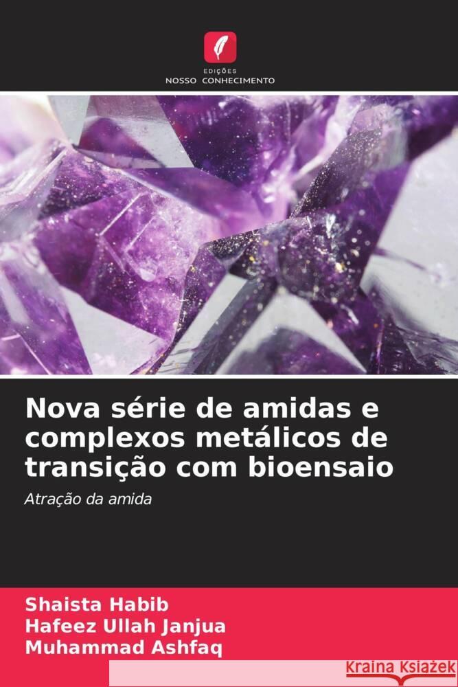 Nova série de amidas e complexos metálicos de transição com bioensaio Habib, Shaista, Janjua, Hafeez Ullah, Ashfaq, Muhammad 9786203280180 Edições Nosso Conhecimento - książka