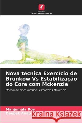 Nova t?cnica Exerc?cio de Brunkow Vs Estabiliza??o do Core com Mckenzie Manjumala Roy Deepak Anap 9786207532476 Edicoes Nosso Conhecimento - książka