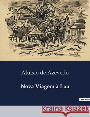 Nova Viagem à Lua Aluísio de Azevedo 9791043110443 Culturea - książka
