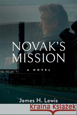 Novak's Mission James H. Lewis 9781732943353 James H. Lewis, Author - książka