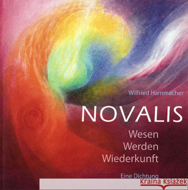 Novalis : Wesen, Werden, Wiederkunft - Eine Dichtung Hammacher, Wilfried   9783723513477 Verlag am Goetheanum - książka