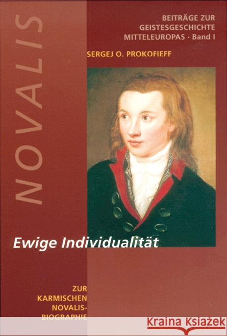 Novalis, Ewige Individualität : Zur karmischen Novalis-Biographie Prokofieff, Sergej O.   9783723513217 Verlag am Goetheanum - książka