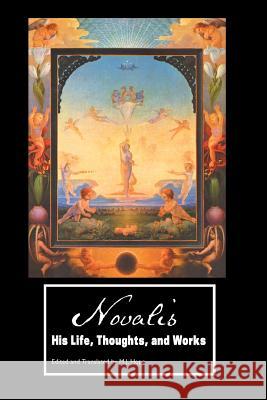 Novalis: His Life, Thoughts and Works Novalis, M J Hope, Carol Appleby 9781861715760 Crescent Moon Publishing - książka