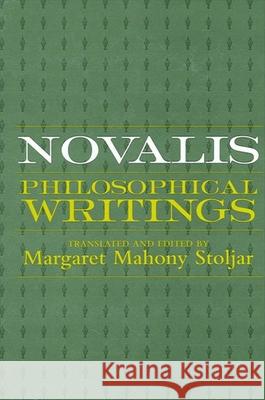 Novalis: Philosophical Writings Stoljar, Margaret Mahony 9780791432723 State University of New York Press - książka