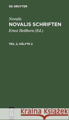 Novalis Schriften Ernst Novalis Heilborn, Novalis, Ernst Heilborn 9783111230467 De Gruyter - książka