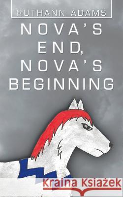 Nova's End, Nova's Beginning Ruthann Adams 9781532069505 iUniverse - książka