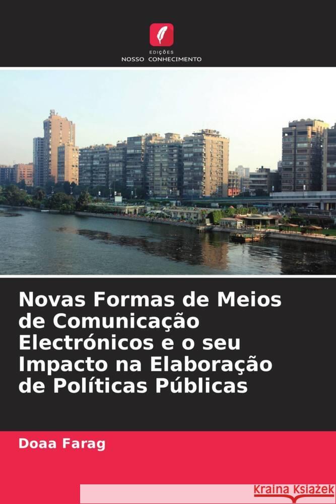 Novas Formas de Meios de Comunicação Electrónicos e o seu Impacto na Elaboração de Políticas Públicas Farag, Doaa 9786205225387 Edições Nosso Conhecimento - książka