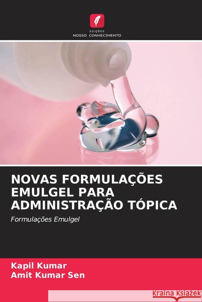 Novas Formula??es Emulgel Para Administra??o T?pica Kapil Kumar Amit Kumar Sen 9786207432240 Edicoes Nosso Conhecimento - książka