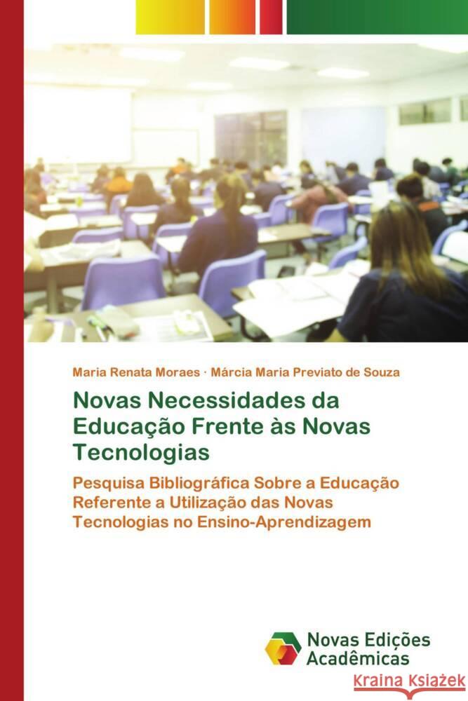 Novas Necessidades da Educação Frente às Novas Tecnologias Moraes, Maria Renata, Previato de Souza, Márcia Maria 9786139785216 Novas Edições Acadêmicas - książka