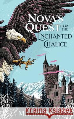 Nova's Quest for the Enchanted Chalice M. J. Irving 9781838266103 Mj Irving Publishing - książka