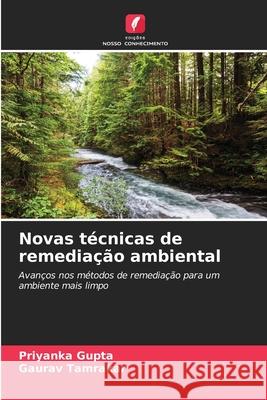 Novas técnicas de remediação ambiental Gupta, Priyanka, Tamrakar, Gaurav 9786209116711 Edições Nosso Conhecimento - książka