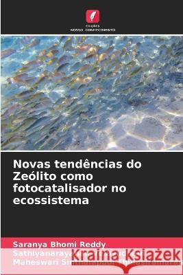 Novas tendencias do Zeolito como fotocatalisador no ecossistema Saranya Bhomi Reddy Sathiyanarayanan Velayudham Maheswari Sinthalapudi Thulasiramaraja 9786204643076 International Book Market Service Ltd - książka