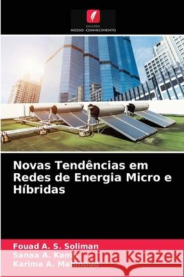 Novas Tendências em Redes de Energia Micro e Híbridas Soliman, Fouad A. S. 9786203674910 Edicoes Nosso Conhecimento - książka