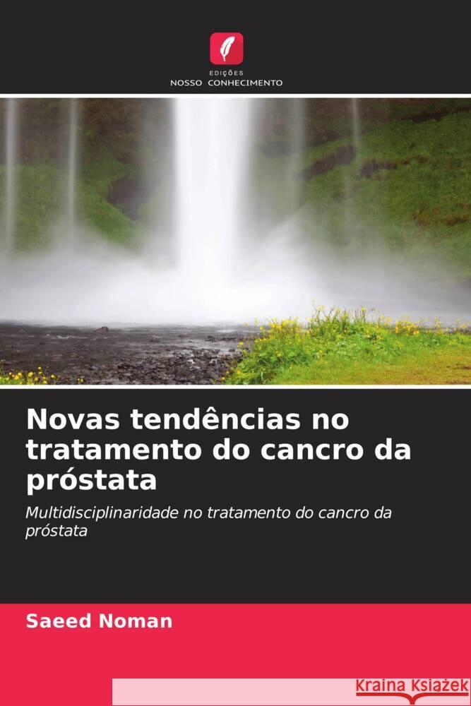 Novas tend?ncias no tratamento do cancro da pr?stata Saeed Noman 9786208353667 Edicoes Nosso Conhecimento - książka