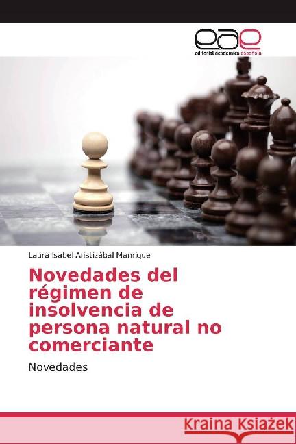 Novedades del régimen de insolvencia de persona natural no comerciante : Novedades Aristizábal Manrique, Laura Isabel 9783841763020 Editorial Académica Española - książka