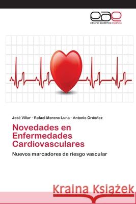 Novedades en Enfermedades Cardiovasculares José Villar, Rafael Moreno-Luna, Antonio Ordoñez 9783659052439 Editorial Academica Espanola - książka