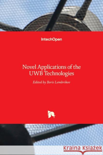 Novel Applications of the UWB Technologies Boris Lembrikov 9789533073248 Intechopen - książka