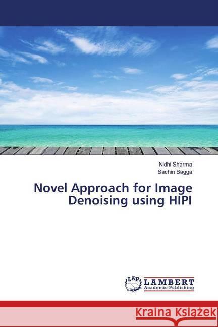 Novel Approach for Image Denoising using HIPI Sharma, Nidhi; Bagga, Sachin 9786139587445 LAP Lambert Academic Publishing - książka