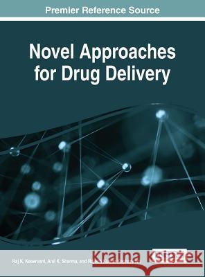 Novel Approaches for Drug Delivery Raj K. Keservani Anil K. Sharma Rajesh Kumar Kesharwani 9781522507512 Medical Information Science Reference - książka