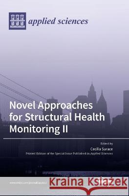 Novel Approaches for Structural Health Monitoring II Cecilia Surace   9783036575421 Mdpi AG - książka