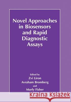 Novel Approaches in Biosensors and Rapid Diagnostic Assays Zvi Liron Avraham Bromberg Morly Fisher 9781461354529 Springer - książka