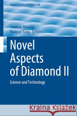 Novel Aspects of Diamond II: Science and Technology Soumen Mandal Nianjun Yang 9783031475559 Springer - książka