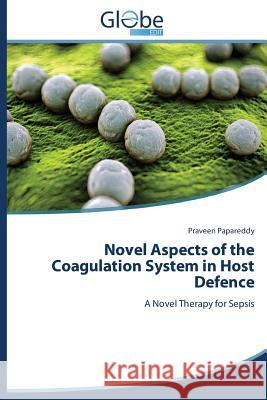Novel Aspects of the Coagulation System in Host Defence Papareddy Praveen 9783639806670 Globeedit - książka