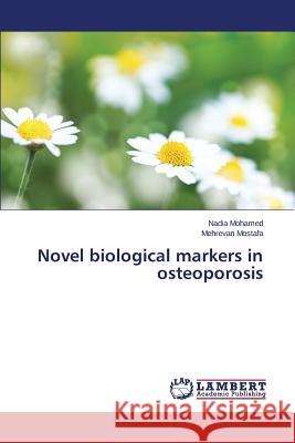 Novel biological markers in osteoporosis Mohamed Nadia                            Mostafa Mehrevan 9783659796784 LAP Lambert Academic Publishing - książka