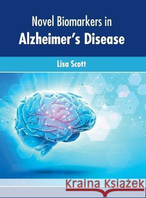 Novel Biomarkers in Alzheimer's Disease Lisa Scott 9781639874002 Murphy & Moore Publishing - książka