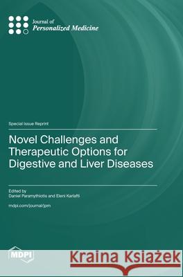 Novel Challenges and Therapeutic Options for Digestive and Liver Diseases Daniel Paramythiotis Eleni Karlafti 9783725855056 Mdpi AG - książka