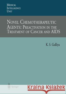 Novel Chemotherapeutic Agents: Preactivation in the Treatment of Cancer and AIDS Kirpal S. Gulliya 9783662222430 Springer - książka