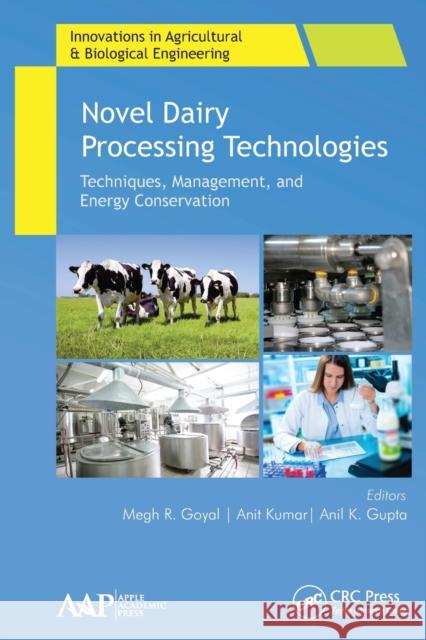 Novel Dairy Processing Technologies: Techniques, Management, and Energy Conservation Megh R. Goyal Anit Kumar Anil K. Gupta 9781774636350 Apple Academic Press - książka