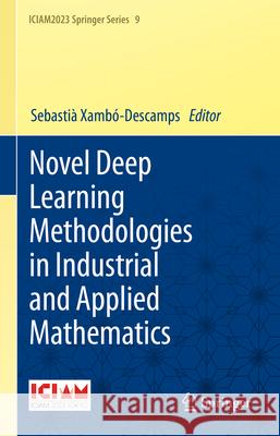 Novel Deep Learning Methodologies in Industrial and Applied Mathematics Sebasti? Xamb?-Descamps 9789819503506 Springer - książka
