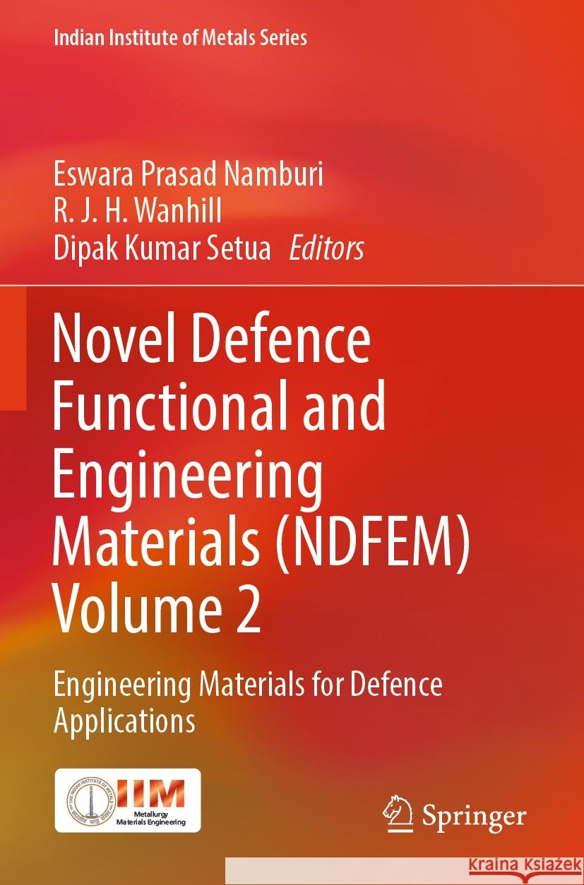 Novel Defence Functional and Engineering Materials (NDFEM) Volume 2  9789819997978 Springer Nature Singapore - książka