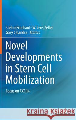 Novel Developments in Stem Cell Mobilization: Focus on Cxcr4 Fruehauf, Stefan 9781461419594 Springer - książka