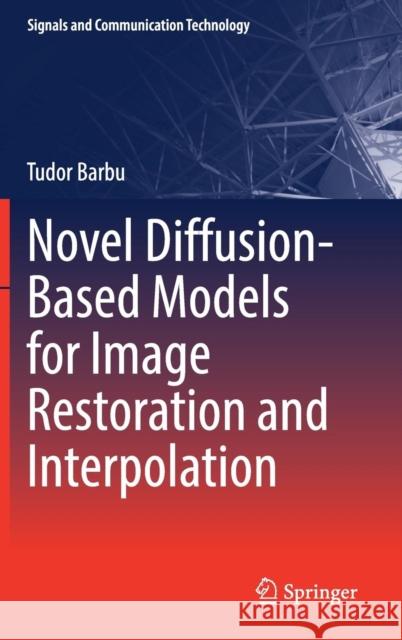 Novel Diffusion-Based Models for Image Restoration and Interpolation Tudor Barbu 9783319930053 Springer - książka