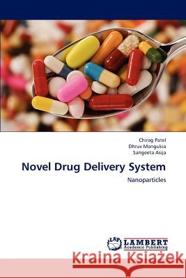 Novel Drug Delivery System Chirag Patel Dhruv Mangukia Sangeeta Asija 9783659217487 LAP Lambert Academic Publishing - książka