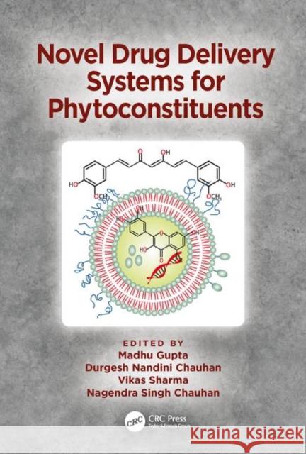 Novel Drug Delivery Systems for Phytoconstituents Madhu Gupta Durgesh Nandini Chauhan Vikas Sharma 9781138481374 CRC Press - książka