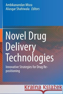 Novel Drug Delivery Technologies: Innovative Strategies for Drug Re-Positioning Misra, Ambikanandan 9789811512735 Springer - książka