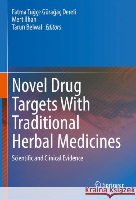 Novel Drug Targets with Traditional Herbal Medicines: Scientific and Clinical Evidence Gürağaç Dereli, Fatma Tuğçe 9783031077524 Springer International Publishing - książka