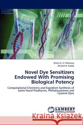 Novel Dye Sensitizers Endowed With Promising Biological Potency E. L-Mekawy Rasha E. 9783838388472 LAP Lambert Academic Publishing - książka