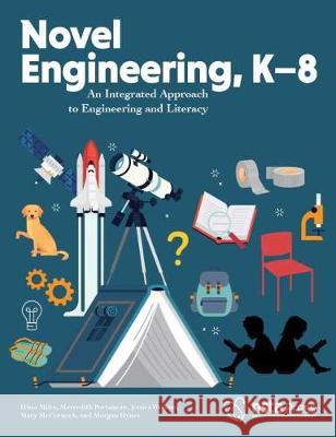 Novel Engineering, K-8: An Integrated Approach to Engineering and Literacy Elissa Milto Merredith Portsmore Mary McCormick 9781681406428 National Science Teachers Association - książka