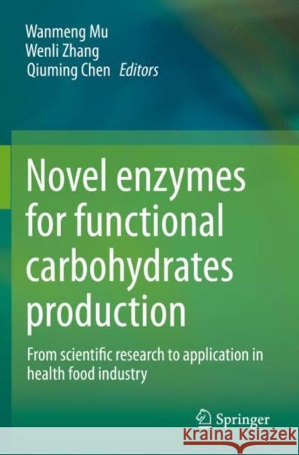 Novel Enzymes for Functional Carbohydrates Production: From Scientific Research to Application in Health Food Industry Mu, Wanmeng 9789813360235 Springer Singapore - książka