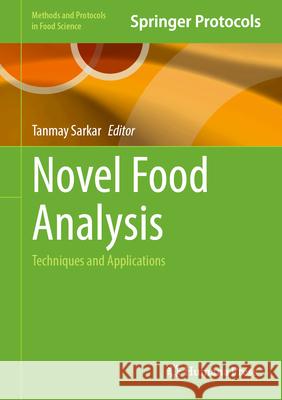 Novel Food Analysis: Techniques and Applications Tanmay Sarkar 9781071647868 Humana - książka