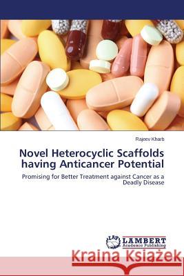 Novel Heterocyclic Scaffolds having Anticancer Potential Kharb Rajeev 9783659477850 LAP Lambert Academic Publishing - książka