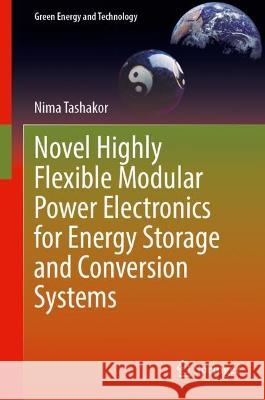 Novel Highly Flexible Modular Power Electronics for Energy Storage and Conversion Systems Nima Tashakor 9783031368424 Springer Nature Switzerland - książka