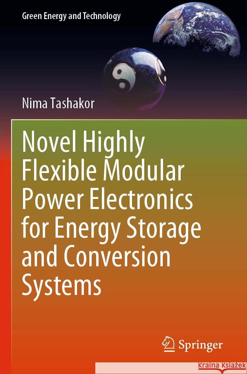 Novel Highly Flexible Modular Power Electronics for Energy Storage and Conversion Systems Nima Tashakor 9783031368455 Springer Nature Switzerland - książka