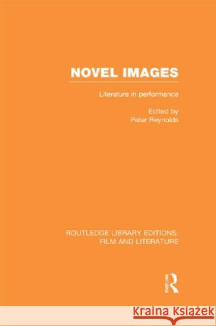 Novel Images: Literature in Performance Reynolds, Peter 9780415826358 Routledge - książka