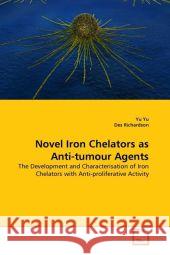 Novel Iron Chelators as Anti-tumour Agents Yu, W. 9783639344639 VDM Verlag - książka