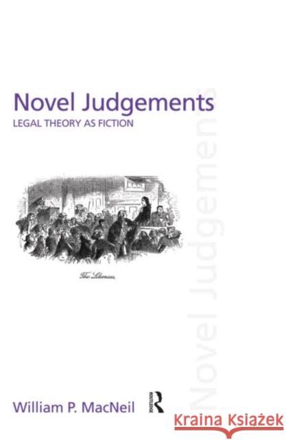 Novel Judgements: Legal Theory as Fiction MacNeil, William P. 9780415459150 Taylor & Francis - książka